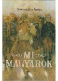 Nemeskürty István - Mi, magyarok