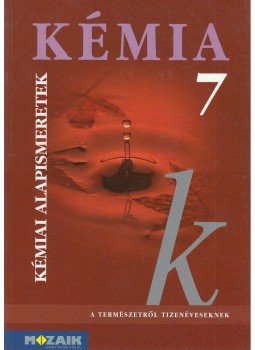 Horváth Balázs, Dr. Síposné Dr. Kedves Éva, Péntek Lászlóné - Kémia 7 - Kémiai alapismeretek Horváth Balázs, Dr. Síposné Dr. Kedves Éva, Péntek Lászlóné - Kémia 7 - Kémiai alapismeretek, Szeged 2009 antikvár könyv