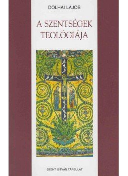 Dolhai Lajos - A szentségek teológiája, Budapest 2015 antikvár könyv