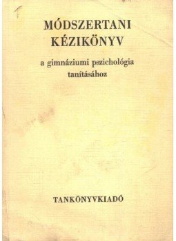 Dr. Tóth Béla - Módszertani kézikönyv a gimnáziumi pszichológia tanításához, Budapest 1975 antikvár könyv