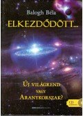 Balogh Béla - Elkezdődött...