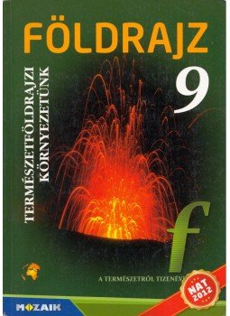 Kovács Lászlóné, Jónás Ilona, Vizvári Albertné, Szöllősy László - Földrajz 9. - Természetföldrajzi környezetünk tankönyv Kovács Lászlóné, Jónás Ilona, Vizvári Albertné, Szöllősy László - Földrajz 9. - Természetföldrajzi környezetünk tankönyv, Szeged 2013 antikvár könyv