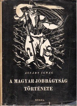 Acsády Ignác - A magyar jobbágyság története, Budapest 1950 antikvár könyv