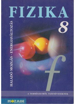 Dr. Halász Tibor - Fizika 8. Dr. Halász Tibor - Fizika 8., Szeged 2005 antikvár könyv