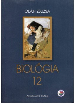 Oláh Zsuzsa - Biológia 12. Oláh Zsuzsa - Biológia 12., Budapest 2009 antikvár könyv