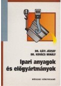 Dr. Gáti József,Dr. Kovács Mihály - Ipari anyagok és előgyártmányok
