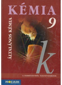 Horváth Balázs, Péntek Lászlóné, Dr. Síposné Dr. Kedves Éva - Kémia 9. Horváth Balázs, Péntek Lászlóné, Dr. Síposné Dr. Kedves Éva - Kémia 9., Szeged 2013 antikvár könyv