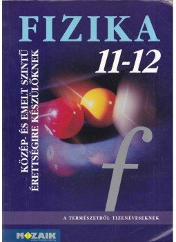 Dr. Halász Tibor, Jurisits József dr., Szűcs József dr. - Fizika 11-12. Dr. Halász Tibor, Jurisits József dr., Szűcs József dr. - Fizika 11-12., Szeged 2015 antikvár könyv