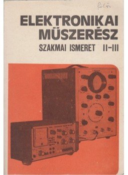 Farkas György - Elektronikai műszerész szakmai ismeret II-III., Budapest 1987 antikvár könyv
