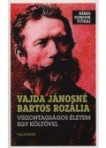 Vajda Jánosné Bartos Rozália - Viszontagságos életem egy költővel