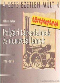 Bihari Péter - Polgári társadalmak és nemzetállamok Bihari Péter - Polgári társadalmak és nemzetállamok, Budapest 2003 antikvár könyv
