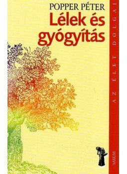 Popper Péter - Lélek és gyógyítás Popper Péter - Lélek és gyógyítás, Budapest 2002 antikvár könyv
