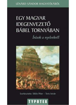 Lénard Sándor - Egy magyar idegenvezető Bábel tornyában Lénard Sándor - Egy magyar idegenvezető Bábel tornyában, 2003 antikvár könyv