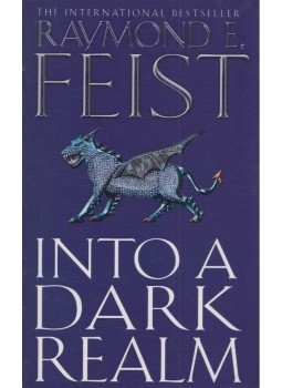 Raymond E. Feist - Into a Dark Realm Raymond E. Feist - Into a Dark Realm, 2007 antikvár könyv