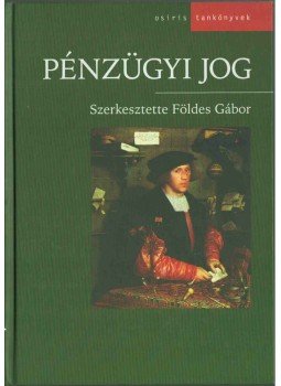 Földes Gábor - Pénzügyi jog Földes Gábor - Pénzügyi jog, Budapest 2003 antikvár könyv