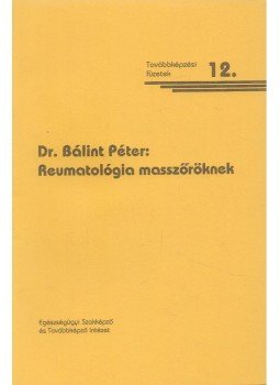 Bálint Péter - Reumatológia masszőröknek,  2005 antikvár könyv