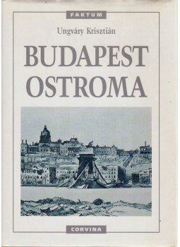 Ungváry Krisztián - Budapest ostroma Ungváry Krisztián - Budapest ostroma, 1998 antikvár könyv