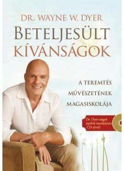 Dr. Wayne W. Dyer - Beteljesült kívánságok,  2017 antikvár könyv