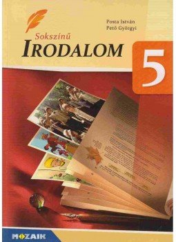 Posta István, Pető Györgyi - Sokszínű Irodalom 5. Posta István, Pető Györgyi - Sokszínű Irodalom 5., Szeged 2017 antikvár könyv