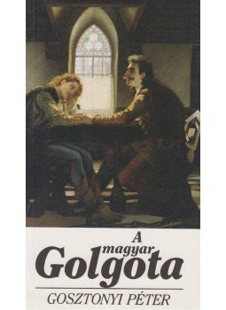Gosztonyi Péter - A magyar Golgota Gosztonyi Péter - A magyar Golgota, Budapest 1997 antikvár könyv