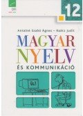 Antalné Szabó Ágnes,Raátz Judit - Magyar nyelv és kommunikáció 12.