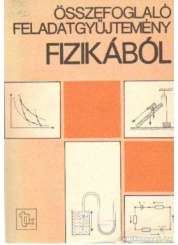  - Összefoglaló feladatgyűjtemény fizikából, Budapest 1982 antikvár könyv