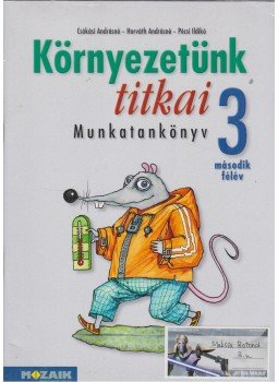 Csókási Andrásné, Horváth Andrásné, Pécsi Ildikó - Környezetünk titkai Munkatankönyv 3. osztály - második félév Csókási Andrásné, Horváth Andrásné, Pécsi Ildikó - Környezetünk titkai Munkatankönyv 3. osztály - második félév, Szeged 2007 antikvár könyv