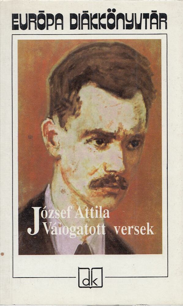 József Attila - József Attila válogatott versei József Attila - József Attila válogatott versei, Budapest 1998 antikvár könyv