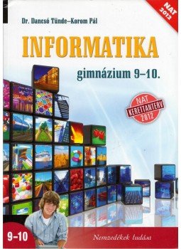 Dancsó Tünde, Korom Pál - Informatika gimnázium 9-10. Dancsó Tünde, Korom Pál - Informatika gimnázium 9-10., Budapest 2013 antikvár könyv