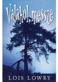 Lois Lowry - Valahol, messze