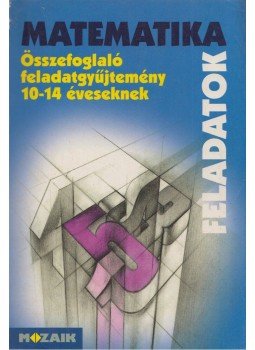 Kosztolányi József, Mike János, Palánkainé Jakab Ágnes, Dr. Szederkényi Antalné, Vincze István - Matematika feladatok Kosztolányi József, Mike János, Palánkainé Jakab Ágnes, Dr. Szederkényi Antalné, Vincze István - Matematika feladatok, Szeged 1999 antikvár könyv