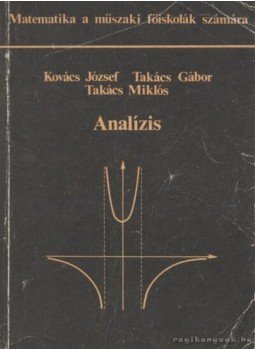 Kovács József, Takács Gábor, Takács Miklós - Analízis Kovács József, Takács Gábor, Takács Miklós - Analízis, Budapest 2000 antikvár könyv