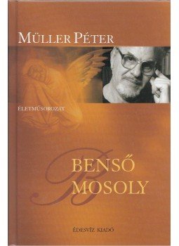 Müller Péter - Benső mosoly Müller Péter - Benső mosoly, Budapest 2004 antikvár könyv