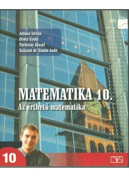 Juhász István, Orosz Gyula, Paróczay József, Szászné Dr. Simon Judit - Matematika 10. Juhász István, Orosz Gyula, Paróczay József, Szászné Dr. Simon Judit - Matematika 10., Budapest 2015 antikvár könyv