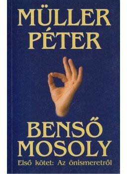 Müller Péter - Benső mosoly I. - Az önismeretről Müller Péter - Benső mosoly I. - Az önismeretről, Budapest 1999 antikvár könyv