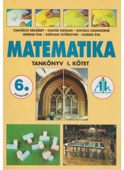 Csahóczi Erzsébet, Csatár Katalin, Kovács Csongorné, Morvai Éva, Széplaki Györgyné, Szeredi Éva - Matematika 6. Tankönyv Csahóczi Erzsébet, Csatár Katalin, Kovács Csongorné, Morvai Éva, Széplaki Györgyné, Szeredi Éva - Matematika 6. Tankönyv, Celldömölk 2013 antikvár könyv