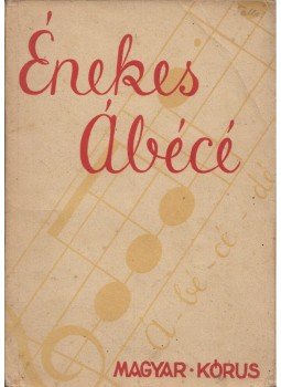 Rajeczky Benjamin dr. (szerk.), Dr. Kerényi György - Énekes ábécé Rajeczky Benjamin dr. (szerk.), Dr. Kerényi György - Énekes ábécé, Budapest 1938 antikvár könyv