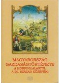 Honvári János - Magyarország gazdaságtörténete a honfoglalástól a 20. század közepéig