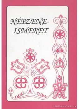 Boguszlavszkijné Kocsis Márta, Bencze Lászlóné Dr. Mező Judit - Népzeneismeret Boguszlavszkijné Kocsis Márta, Bencze Lászlóné Dr. Mező Judit - Népzeneismeret, Debrecen 1994 antikvár könyv