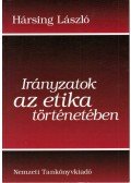 Hársing László - Irányzatok az etika történetében