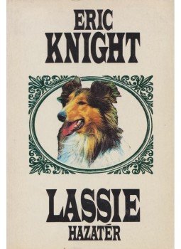 Eric Knight - Lassie hazatér Eric Knight - Lassie hazatér, Budapest 0 antikvár könyv
