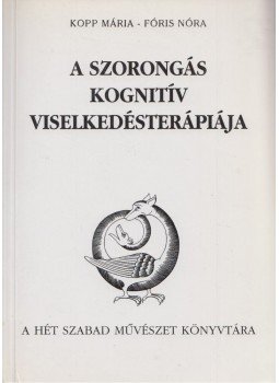 Kopp Mária, Fóris Nóra - A szorongás kognitív viselkedésterápiája Kopp Mária, Fóris Nóra - A szorongás kognitív viselkedésterápiája, Budapest 1993 antikvár könyv