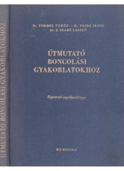 Tömböl Teréz, Vajda János, Z. Szabó László - Útmutató boncolási gyakorlatokhoz, Budapest 1985 antikvár könyv