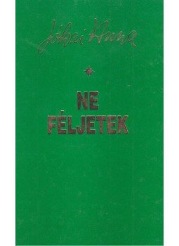 Jókai Anna - Ne féljetek Jókai Anna - Ne féljetek, Budapest 2001 antikvár könyv