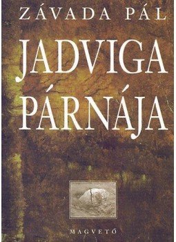 Závada Pál - Jadviga párnája Závada Pál - Jadviga párnája, Budapest 2006 antikvár könyv