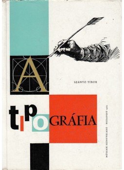 Szántó Tibor - Tipográfia Szántó Tibor - Tipográfia, Budapest 1963 antikvár könyv