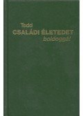  - Tedd családi életedet boldoggá!