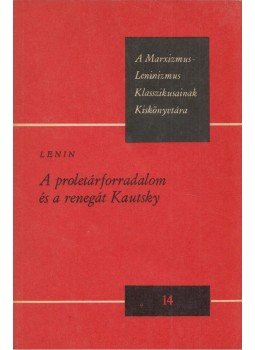 Lenin, Vlagyimir Iljics - A proletárforradalom és a renegát Kautsky Lenin, Vlagyimir Iljics - A proletárforradalom és a renegát Kautsky, 1970 antikvár könyv