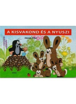 Zdenek Miler - A kisvakond és a nyuszi Zdenek Miler - A kisvakond és a nyuszi, Budapest 2005 antikvár könyv