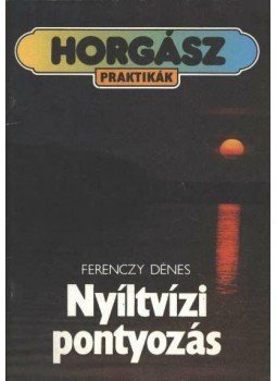 Ferenczy Dénes - Nyíltvízi pontyozás Ferenczy Dénes - Nyíltvízi pontyozás, Budapest 1989 antikvár könyv